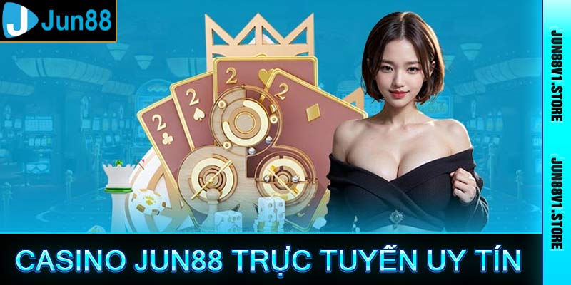 Casino jun88 trực tuyến uy tín