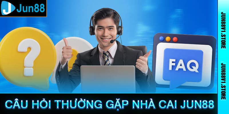 Câu hỏi thường gặp nhà cái jun88